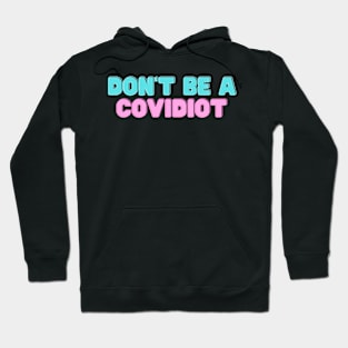 Don't Be A Covidiot Hoodie